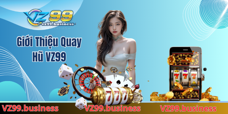 Giới Thiệu Quay Hũ VZ99