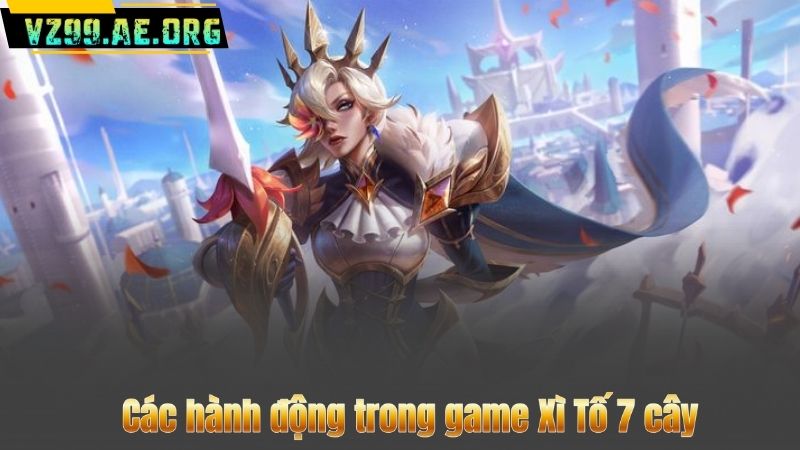 Xì Tố 7 Cây – Bật Mí Cách Chơi & Mẹo Thắng Cực Đỉnh 8 Các hành động trong game Xì Tố 7 cây