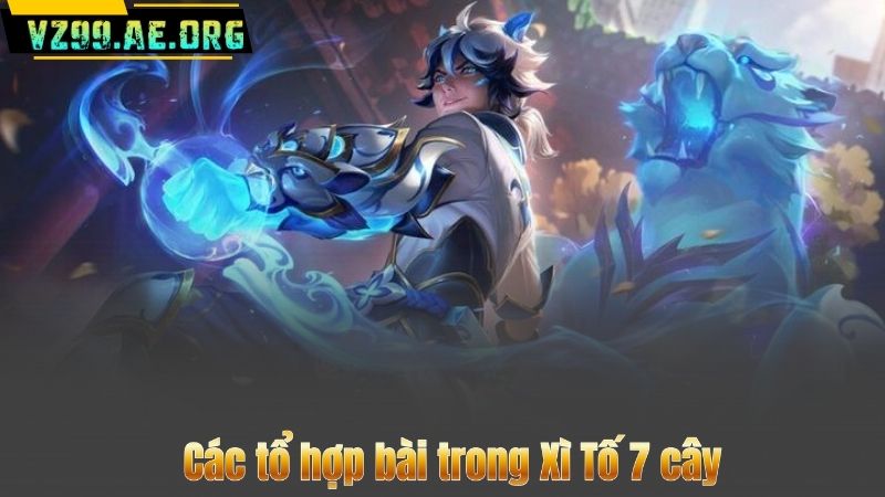 Xì Tố 7 Cây – Bật Mí Cách Chơi & Mẹo Thắng Cực Đỉnh 7 Các tổ hợp bài trong Xì Tố 7 cây
