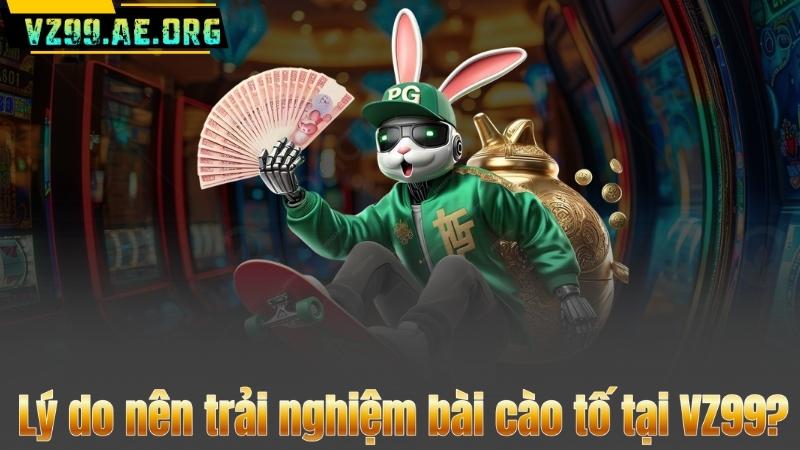 Bài Cào Tố - Trò Chơi Hấp Dẫn Và Cách Chơi Tại VZ99 8 ly-do-nen-trai-nghiem-bai-cao-to-tai-vz99