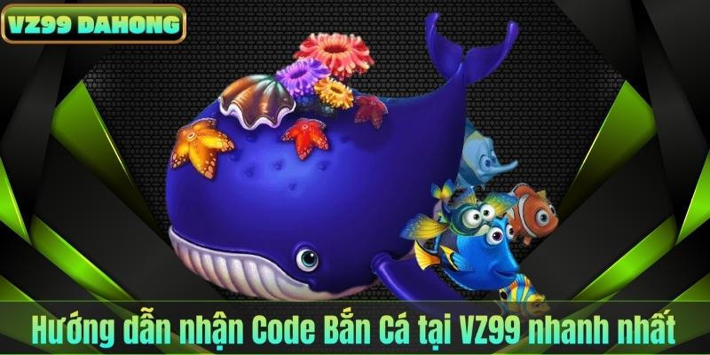 Code Bắn Cá – Bí Quyết Nhận Thưởng Khủng Mỗi Ngày 7 Hướng dẫn nhận Code Bắn Cá tại VZ99 nhanh nhất