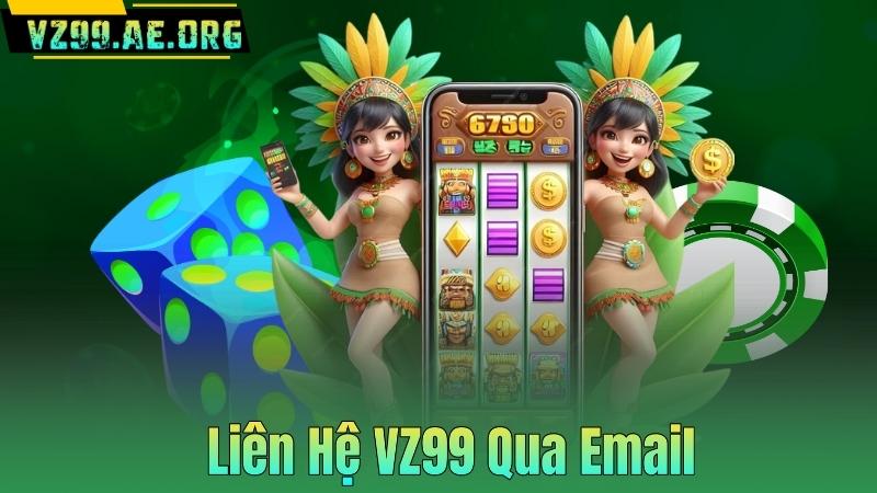 Liên Hệ VZ99 Qua Email